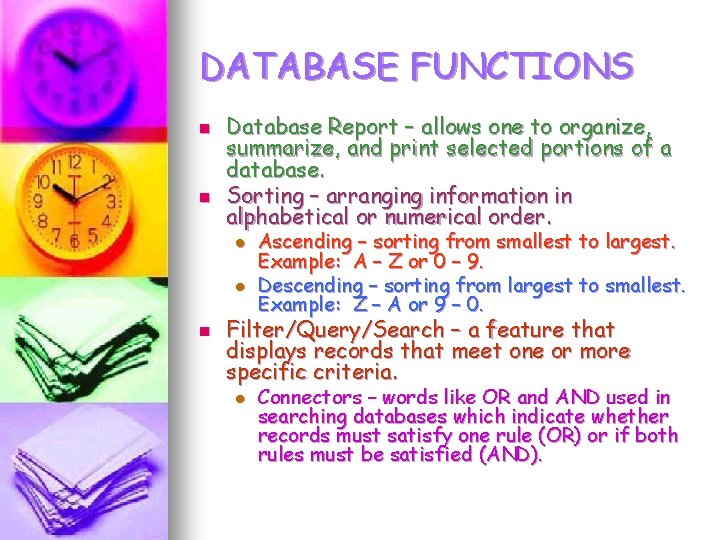 DATABASE FUNCTIONS n n Database Report – allows one to organize, summarize, and print DATABASE FUNCTIONS n n Database Report – allows one to organize, summarize, and print