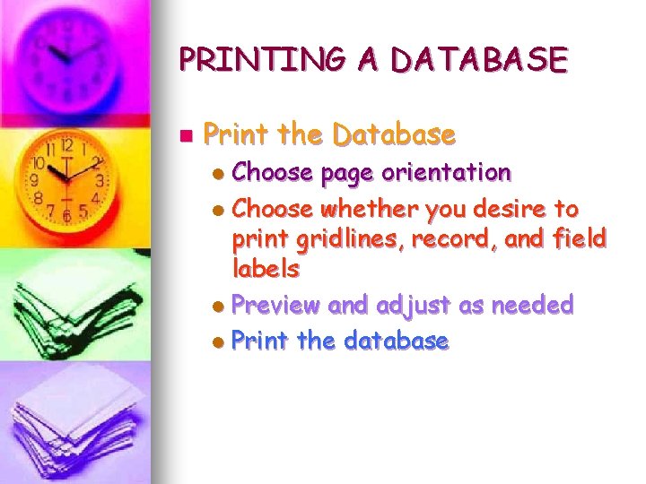 PRINTING A DATABASE n Print the Database Choose page orientation l Choose whether you PRINTING A DATABASE n Print the Database Choose page orientation l Choose whether you