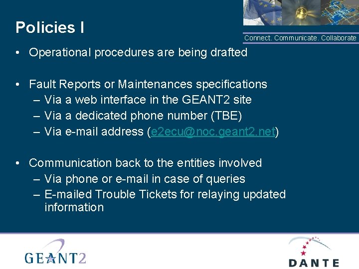 Policies I Connect. Communicate. Collaborate • Operational procedures are being drafted • Fault Reports