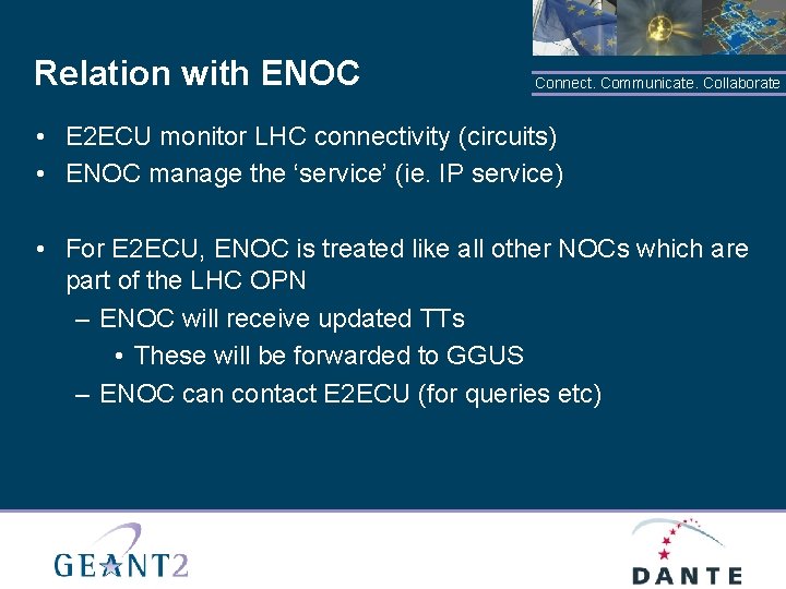 Relation with ENOC Connect. Communicate. Collaborate • E 2 ECU monitor LHC connectivity (circuits)