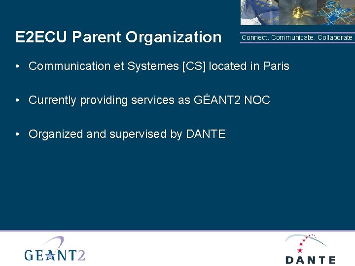 E 2 ECU Parent Organization Connect. Communicate. Collaborate • Communication et Systemes [CS] located