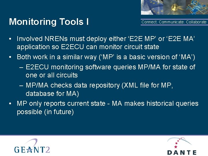 Monitoring Tools I Connect. Communicate. Collaborate • Involved NRENs must deploy either ‘E 2