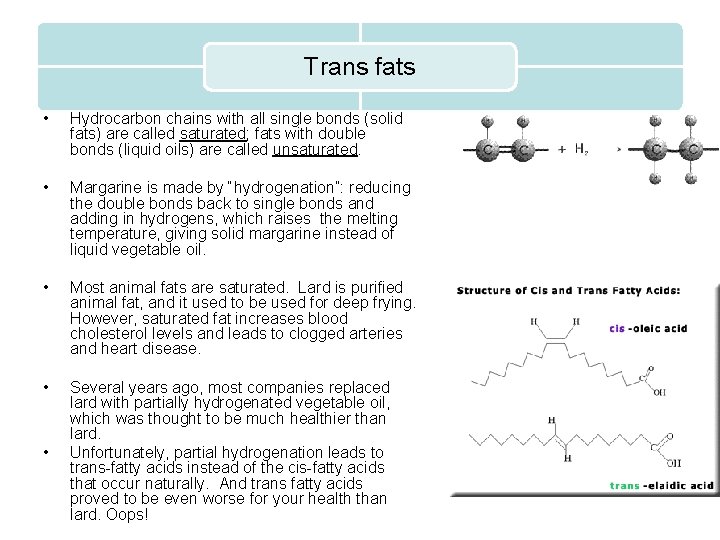 Trans fats • Hydrocarbon chains with all single bonds (solid fats) are called saturated;