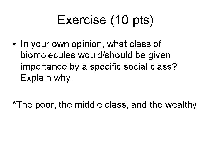 Exercise (10 pts) • In your own opinion, what class of biomolecules would/should be
