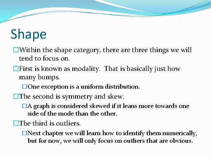 Shape �Within the shape category, there are three things we will tend to focus Shape �Within the shape category, there are three things we will tend to focus