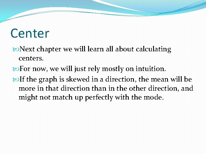 Center Next chapter we will learn all about calculating centers. For now, we will Center Next chapter we will learn all about calculating centers. For now, we will