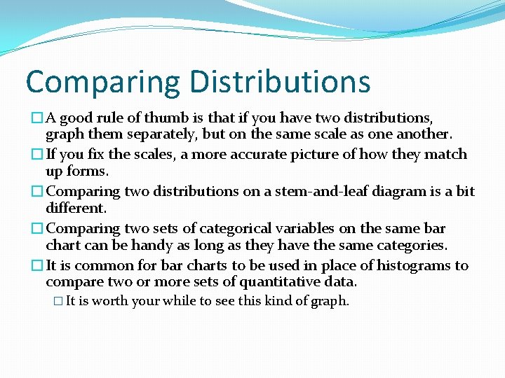 Comparing Distributions �A good rule of thumb is that if you have two distributions, Comparing Distributions �A good rule of thumb is that if you have two distributions,