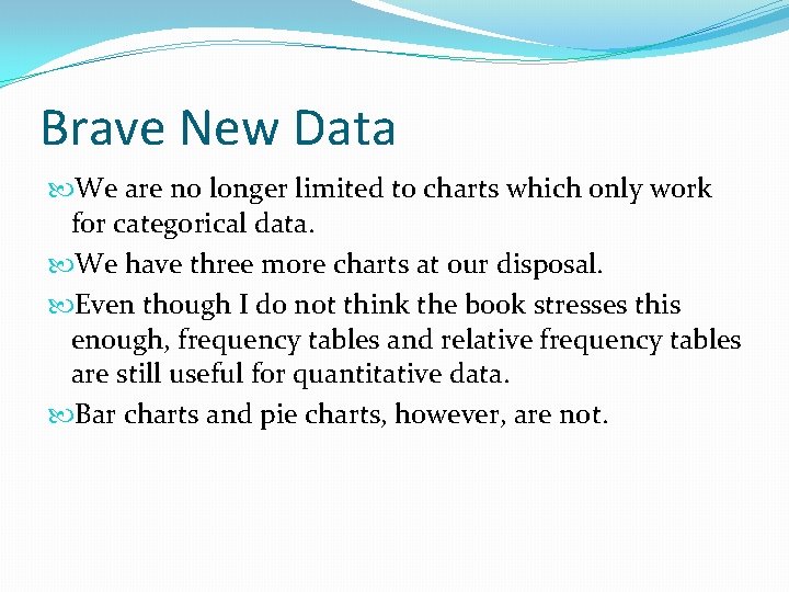 Brave New Data We are no longer limited to charts which only work for Brave New Data We are no longer limited to charts which only work for