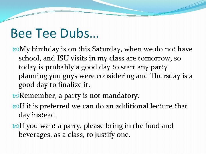 Bee Tee Dubs… My birthday is on this Saturday, when we do not have Bee Tee Dubs… My birthday is on this Saturday, when we do not have