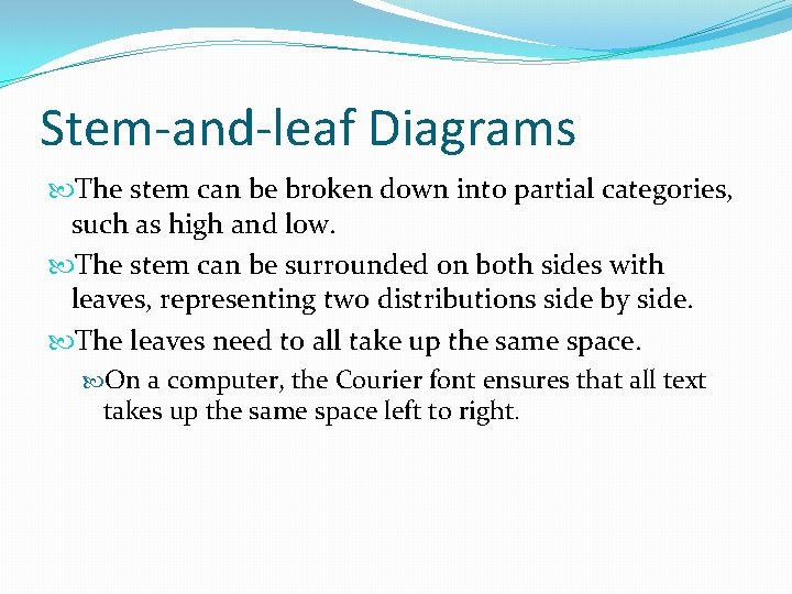 Stem-and-leaf Diagrams The stem can be broken down into partial categories, such as high Stem-and-leaf Diagrams The stem can be broken down into partial categories, such as high
