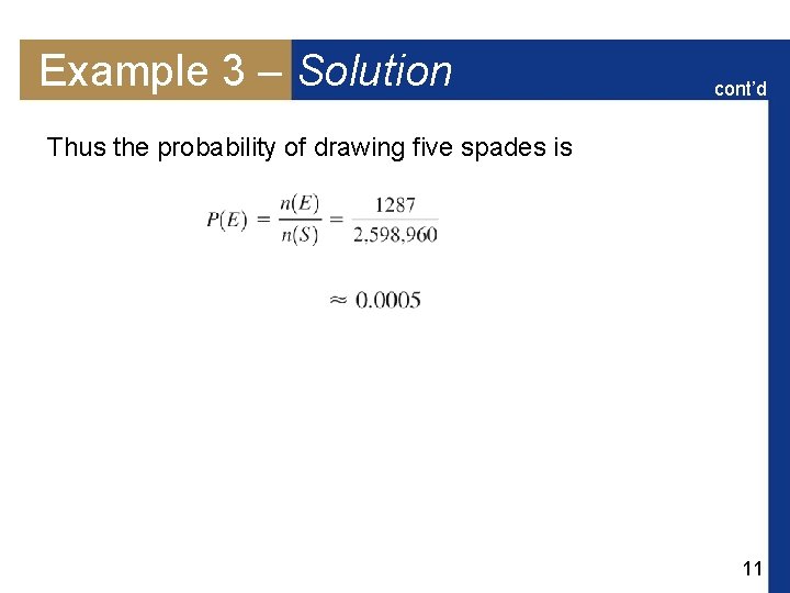 Example 3 – Solution cont’d Thus the probability of drawing five spades is 11