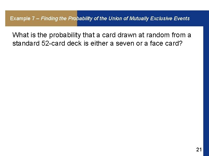 Example 7 – Finding the Probability of the Union of Mutually Exclusive Events What