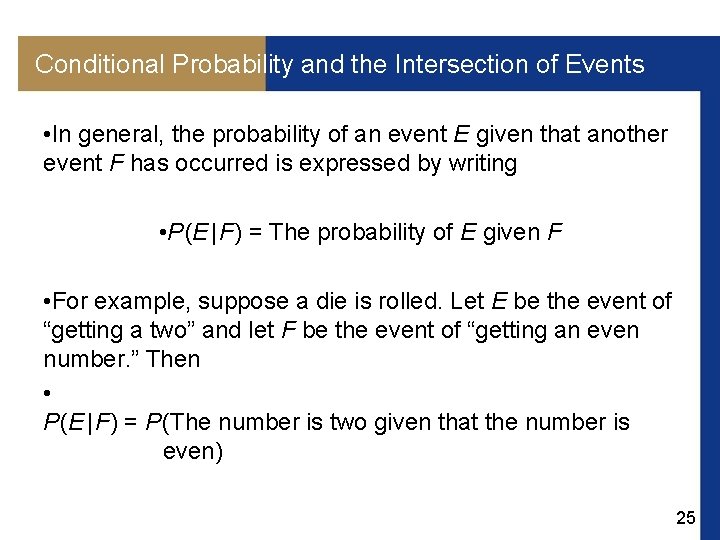 Conditional Probability and the Intersection of Events • In general, the probability of an