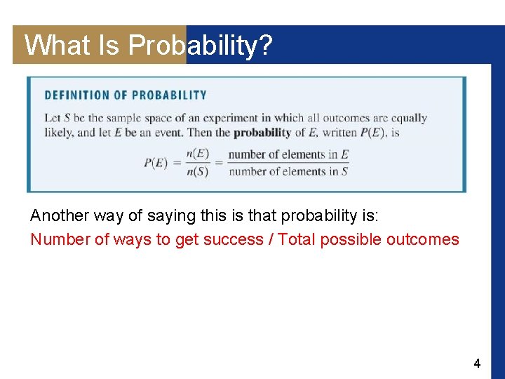 What Is Probability? Another way of saying this is that probability is: Number of