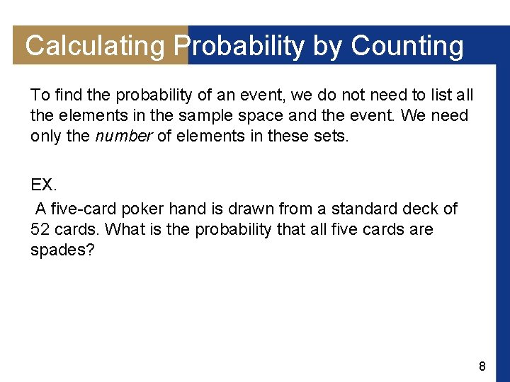 Calculating Probability by Counting To find the probability of an event, we do not
