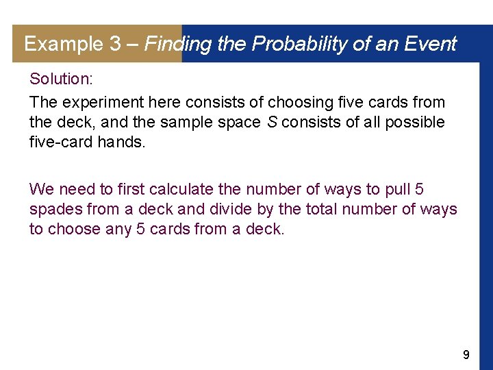Example 3 – Finding the Probability of an Event Solution: The experiment here consists