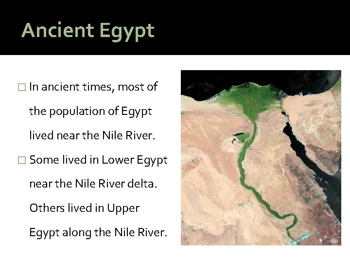 Ancient Egypt � In ancient times, most of the population of Egypt lived near