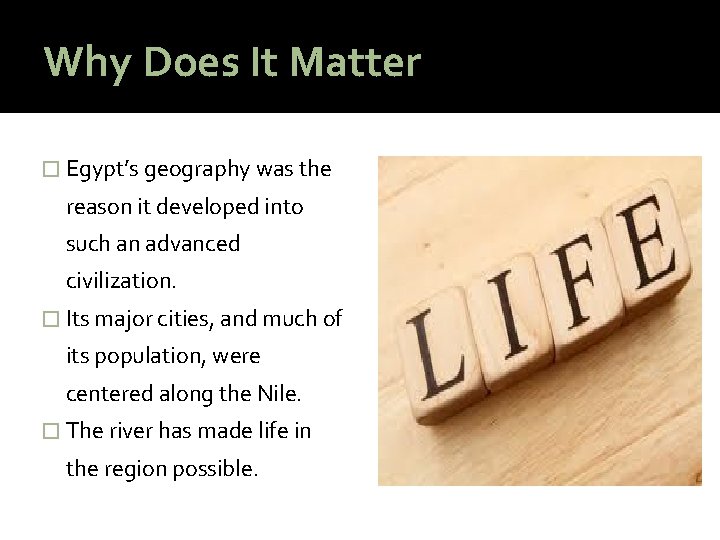 Why Does It Matter � Egypt’s geography was the reason it developed into such