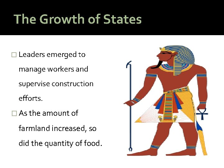 The Growth of States � Leaders emerged to manage workers and supervise construction efforts.