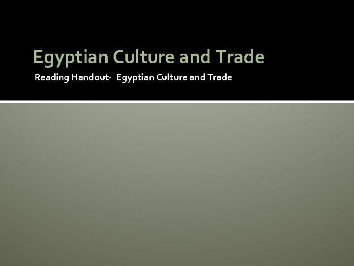 Egyptian Culture and Trade Reading Handout- Egyptian Culture and Trade 