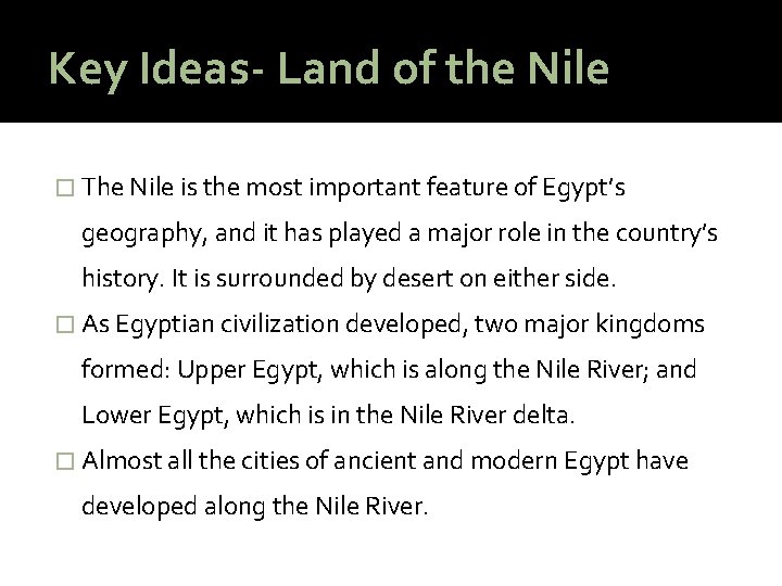 Key Ideas- Land of the Nile � The Nile is the most important feature