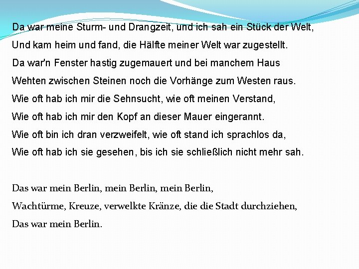 Da war meine Sturm- und Drangzeit, und ich sah ein Stück der Welt, Und