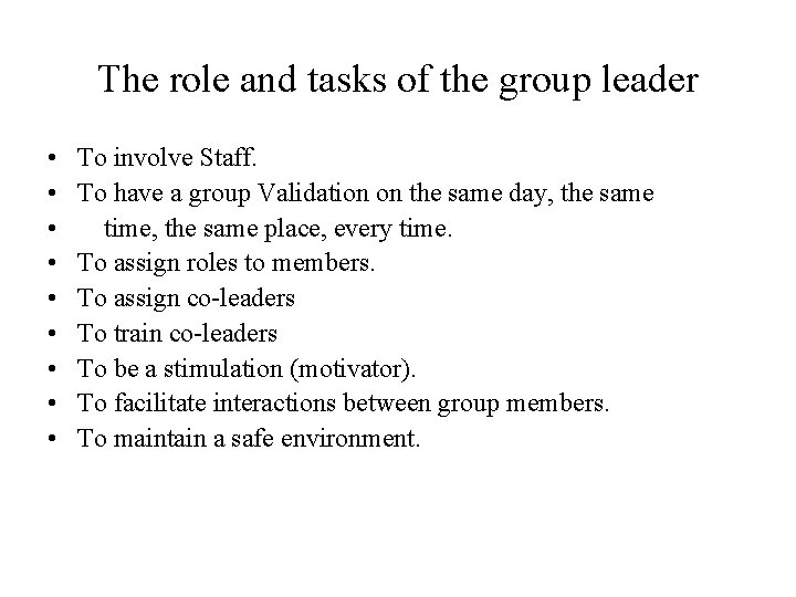The role and tasks of the group leader • • • To involve Staff.
