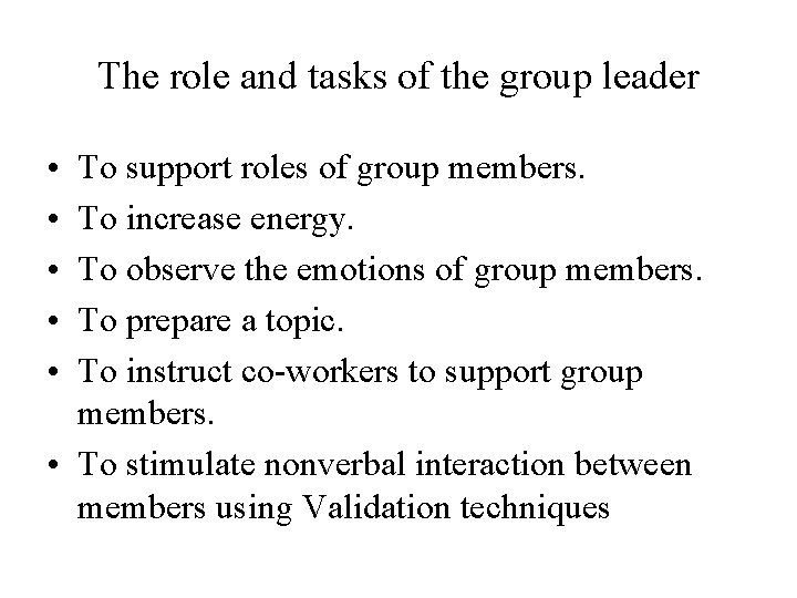 The role and tasks of the group leader • • • To support roles