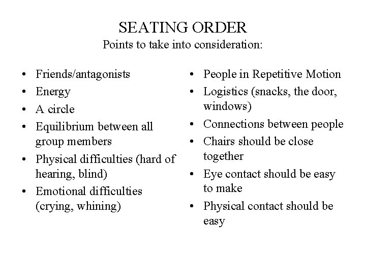 SEATING ORDER Points to take into consideration: • • Friends/antagonists Energy A circle Equilibrium