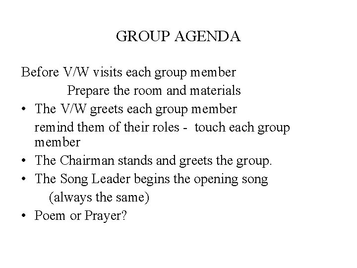 GROUP AGENDA Before V/W visits each group member Prepare the room and materials •