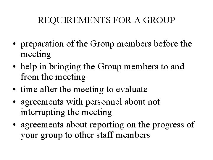 REQUIREMENTS FOR A GROUP • preparation of the Group members before the meeting •