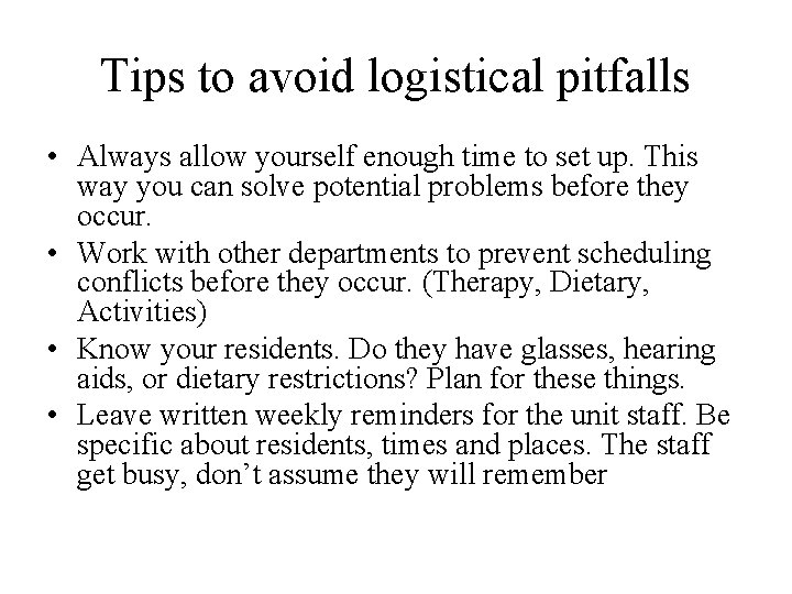 Tips to avoid logistical pitfalls • Always allow yourself enough time to set up.