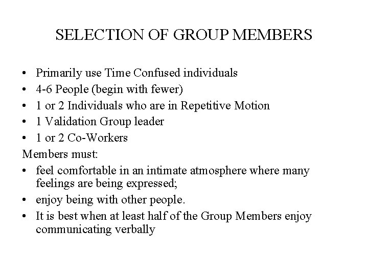 SELECTION OF GROUP MEMBERS • Primarily use Time Confused individuals • 4 -6 People