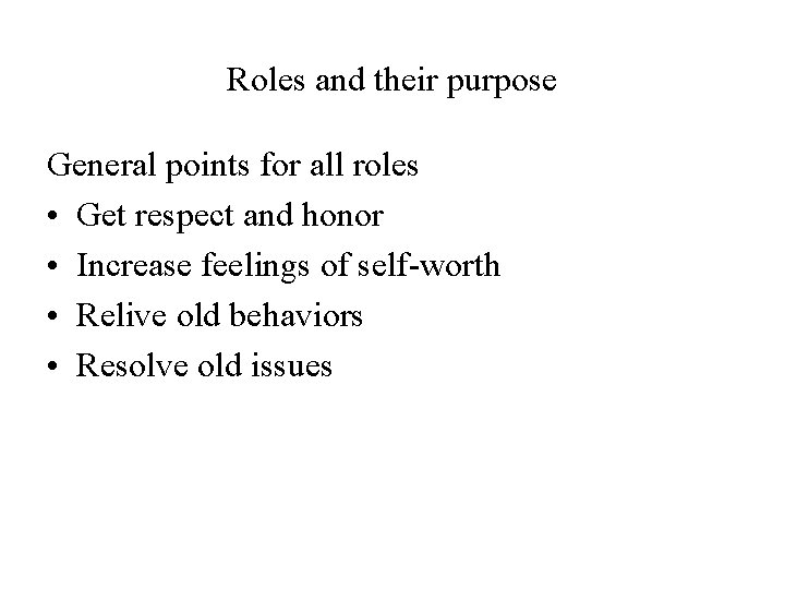 Roles and their purpose General points for all roles • Get respect and honor