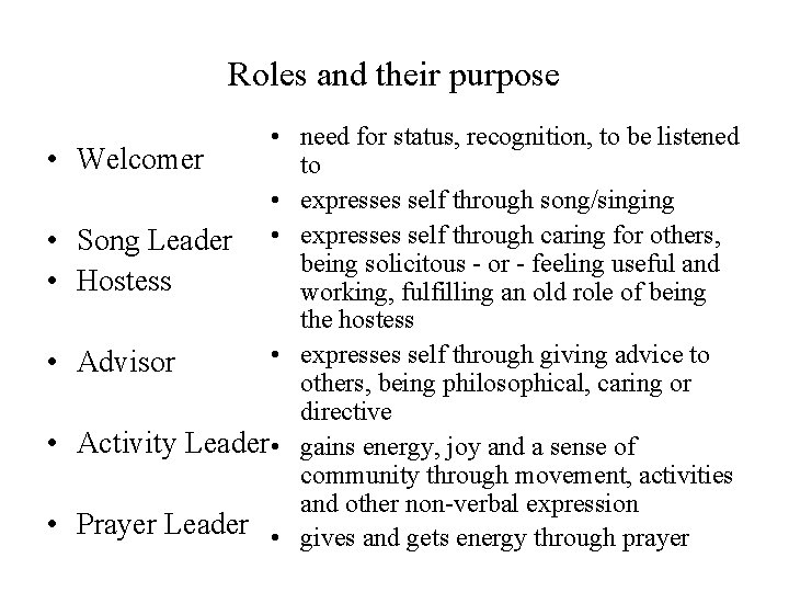 Roles and their purpose • • need for status, recognition, to be listened Welcomer