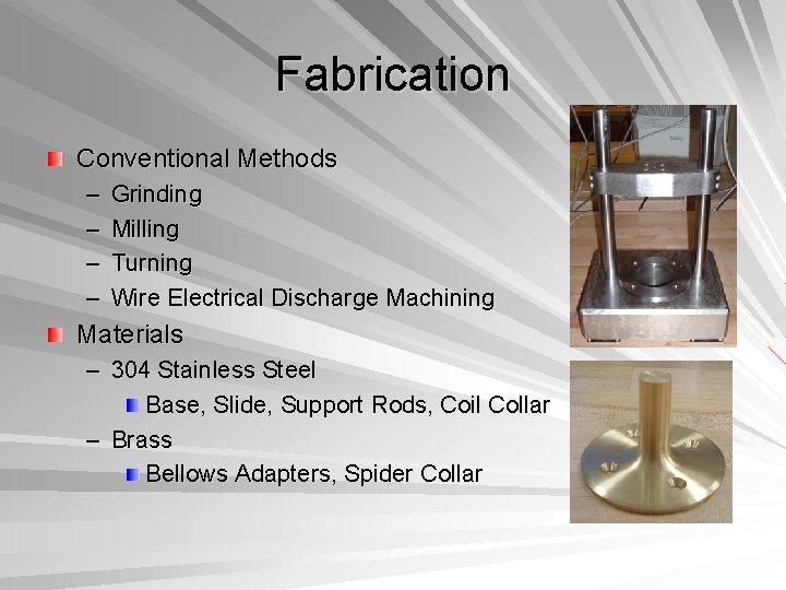 Fabrication Conventional Methods – – Grinding Milling Turning Wire Electrical Discharge Machining Materials –