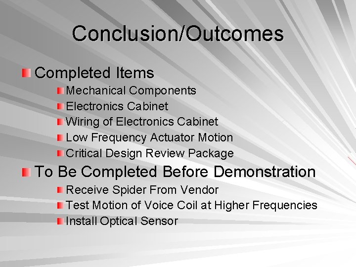 Conclusion/Outcomes Completed Items Mechanical Components Electronics Cabinet Wiring of Electronics Cabinet Low Frequency Actuator