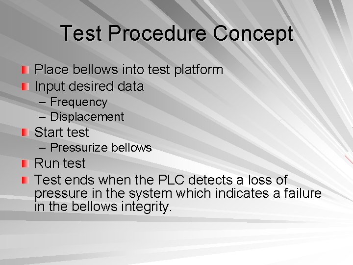 Test Procedure Concept Place bellows into test platform Input desired data – Frequency –