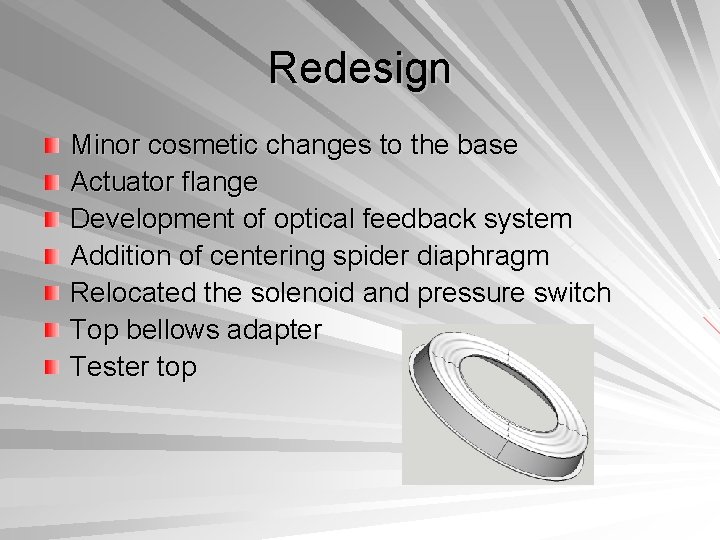 Redesign Minor cosmetic changes to the base Actuator flange Development of optical feedback system