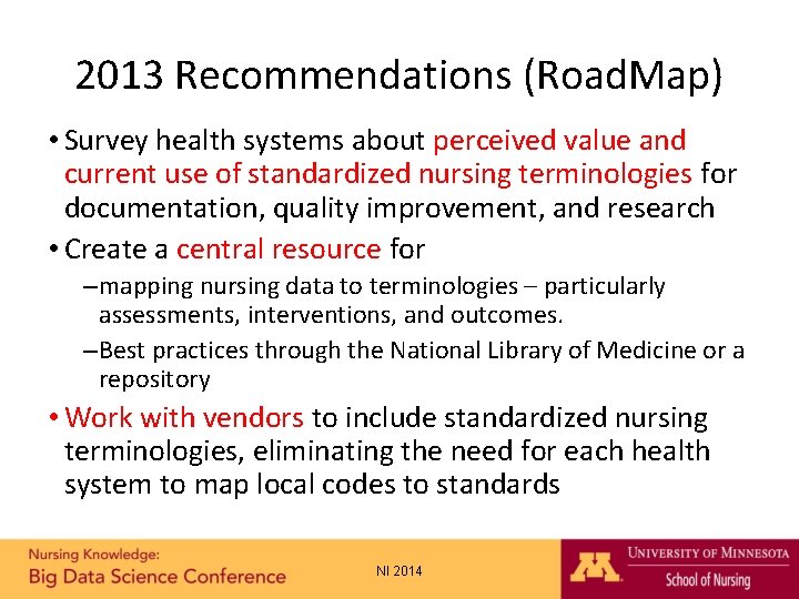 2013 Recommendations (Road. Map) • Survey health systems about perceived value and current use