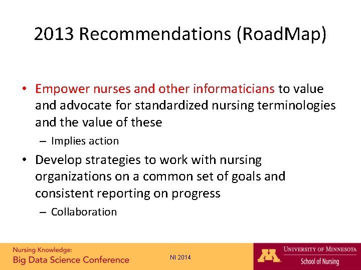 2013 Recommendations (Road. Map) • Empower nurses and other informaticians to value and advocate