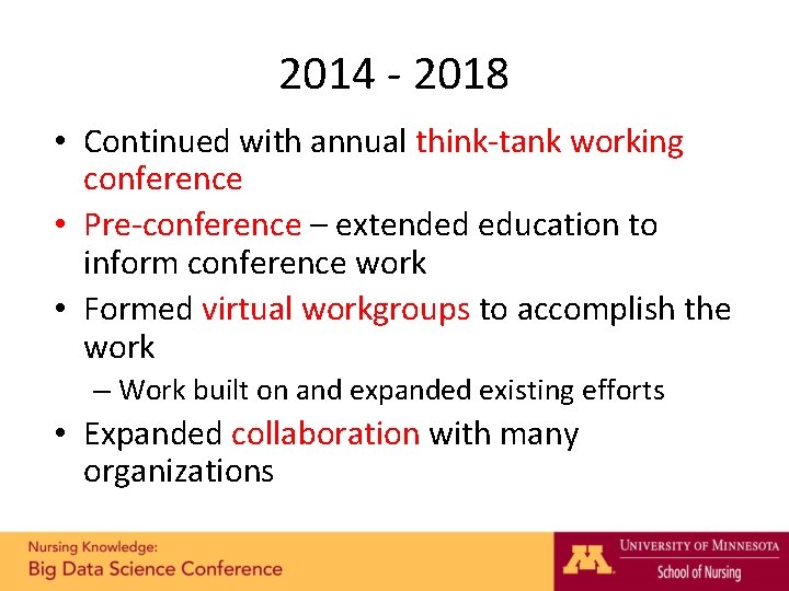 2014 - 2018 • Continued with annual think-tank working conference • Pre-conference – extended