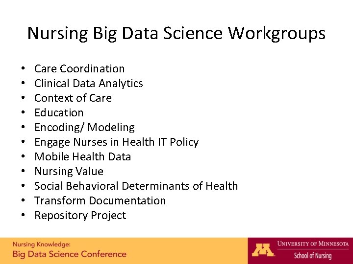 Nursing Big Data Science Workgroups • • • Care Coordination Clinical Data Analytics Context