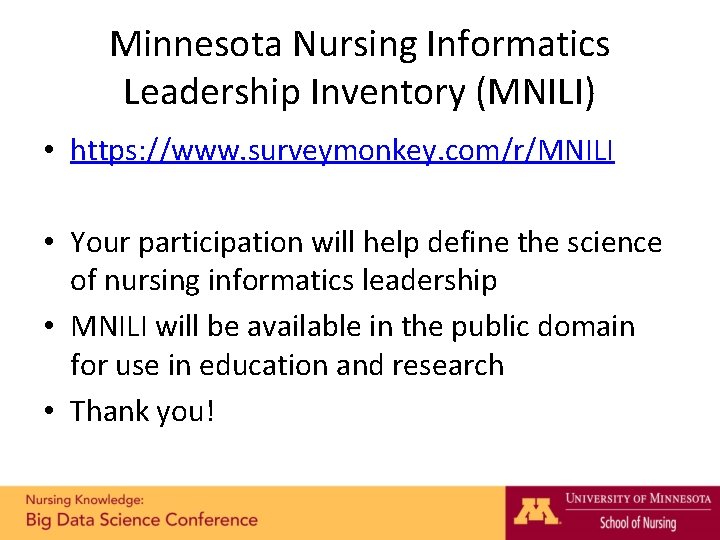 Minnesota Nursing Informatics Leadership Inventory (MNILI) • https: //www. surveymonkey. com/r/MNILI • Your participation