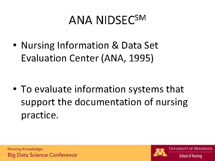 ANA NIDSECSM • Nursing Information & Data Set Evaluation Center (ANA, 1995) • To