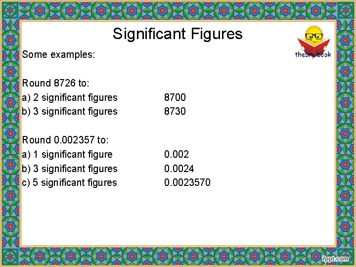 Significant Figures Some examples: Round 8726 to: a) 2 significant figures b) 3 significant