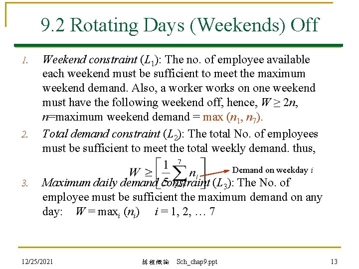 9. 2 Rotating Days (Weekends) Off 1. 2. Weekend constraint (L 1): The no.