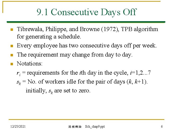 9. 1 Consecutive Days Off n n Tibrewala, Philippe, and Browne (1972), TPB algorithm