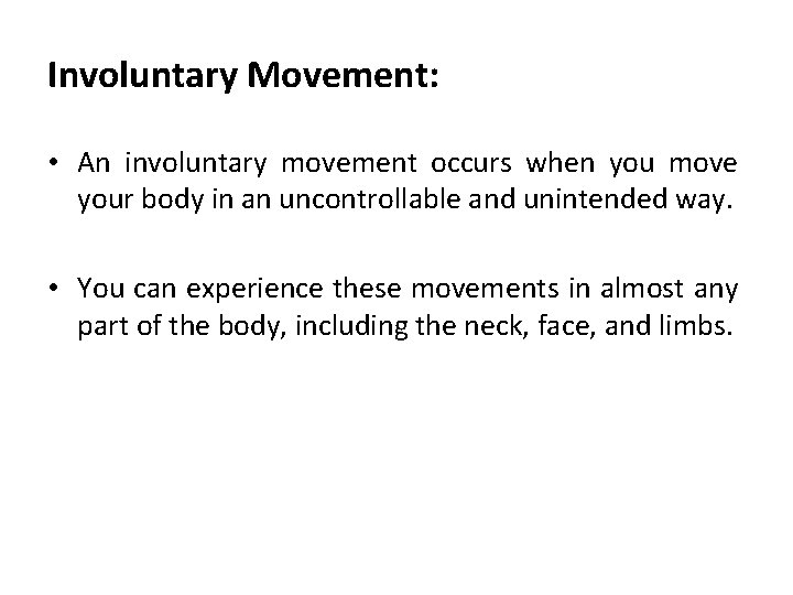 Involuntary Movement: • An involuntary movement occurs when you move your body in an