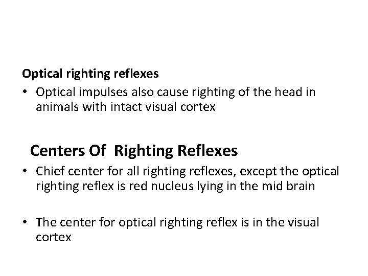 Optical righting reflexes • Optical impulses also cause righting of the head in animals